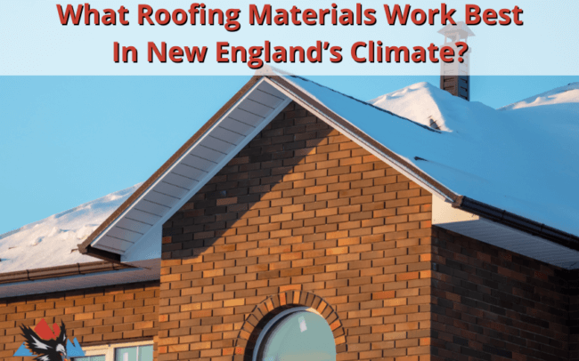 What Roofing Materials Work Best in New England's Climate - commercial roofing, roofing company, roof repair, flat roofing, asphalt shingles